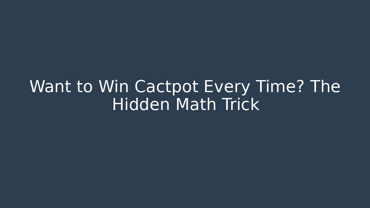 Want to Win Cactpot Every Time? The Hidden Math Trick