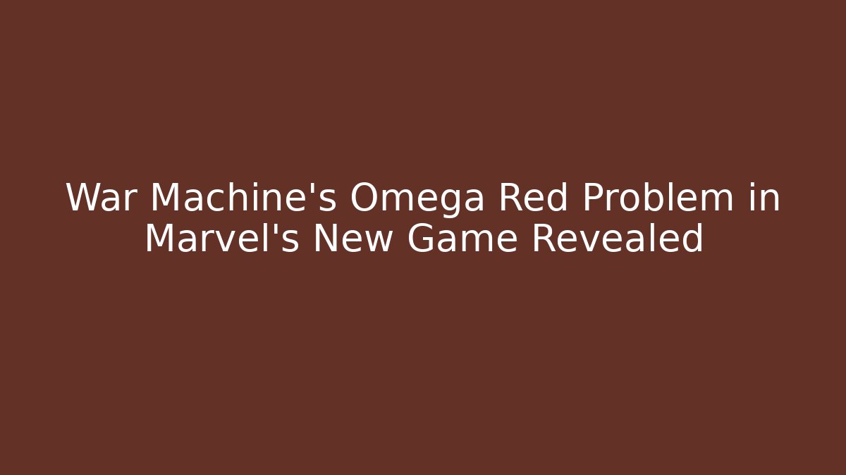 War Machine's Omega Red Problem in Marvel's New Game Revealed