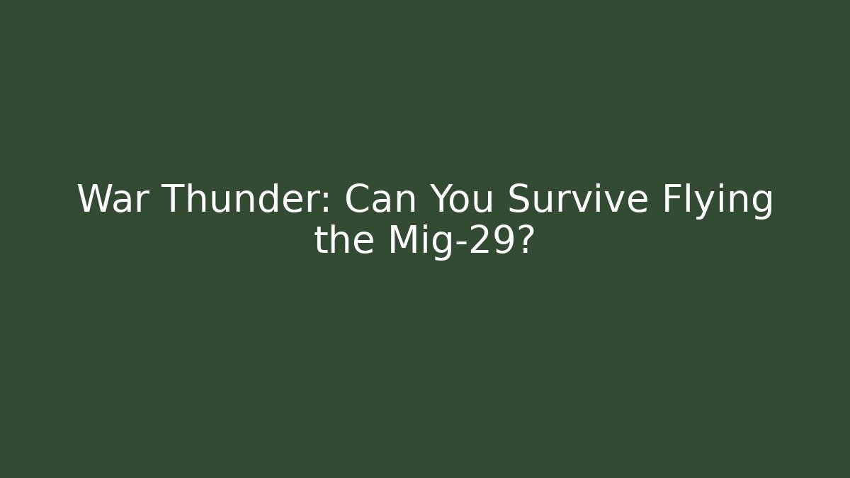 War Thunder: Can You Survive Flying the Mig-29? - Create More Assets