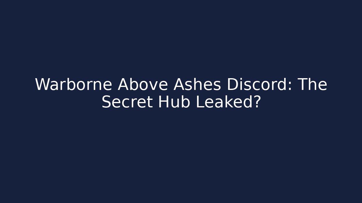 Warborne Above Ashes Discord: The Secret Hub Leaked?