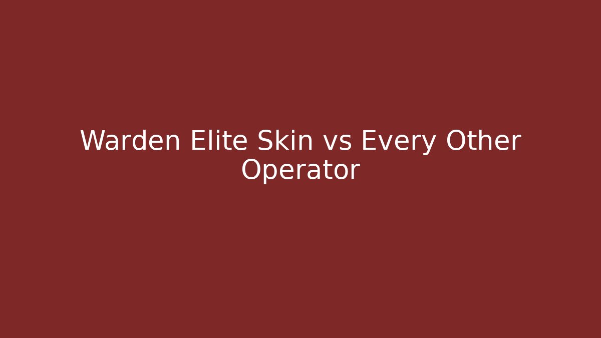 Warden Elite Skin vs Every Other Operator