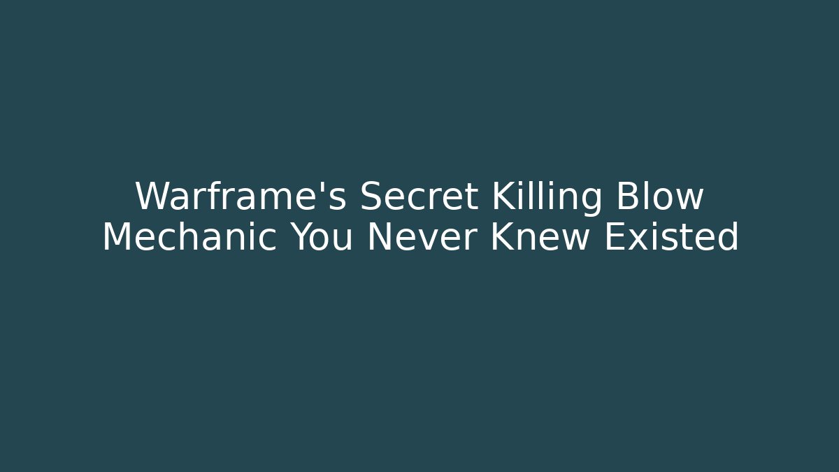 Warframe's Secret Killing Blow Mechanic You Never Knew Existed