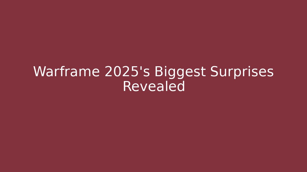 Warframe 2025’s Biggest Surprises Revealed
