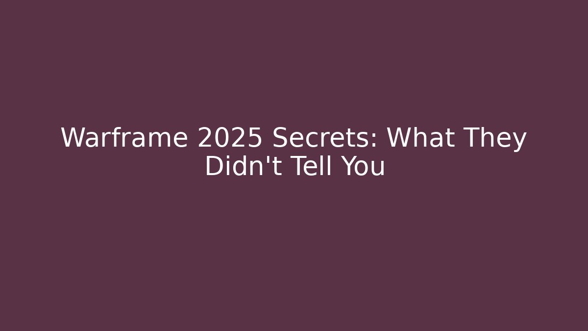 Warframe 2025 Secrets: What They Didn’t Tell You
