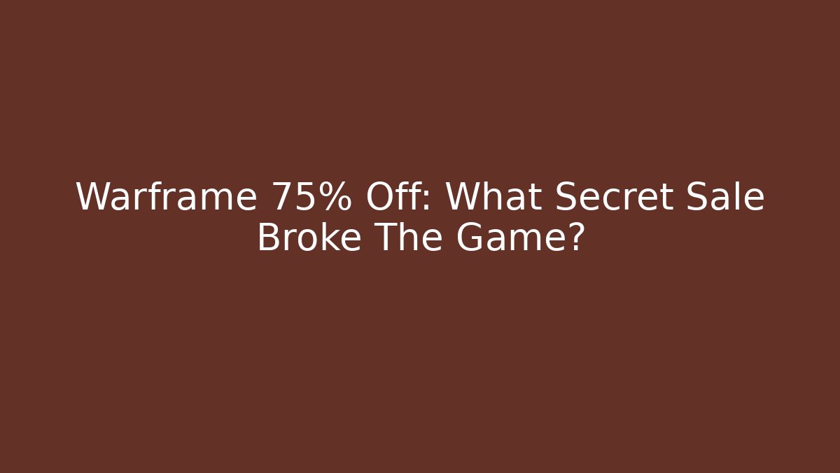 Warframe 75% Off: What Secret Sale Broke The Game?