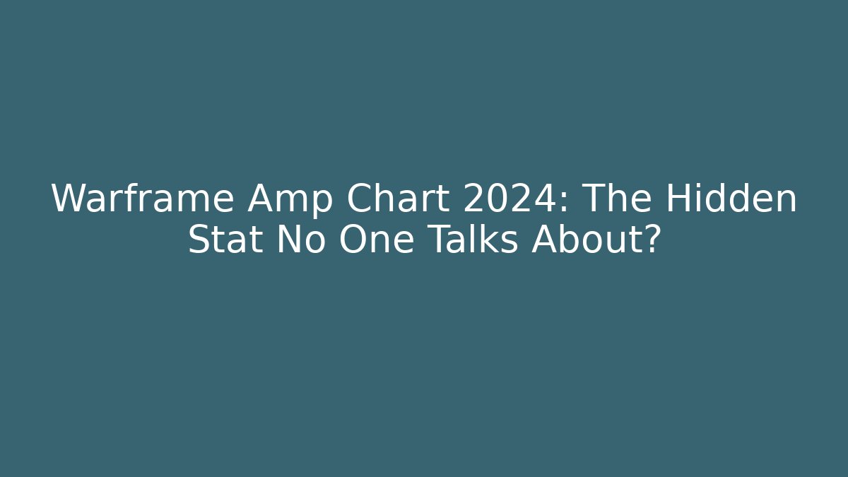 Warframe Amp Chart 2024: The Hidden Stat No One Talks About?