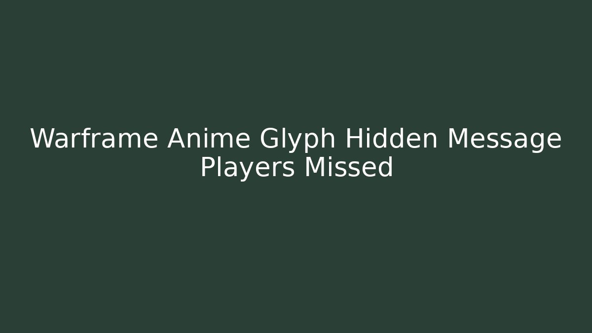 Warframe Anime Glyph Hidden Message Players Missed - Create More Assets