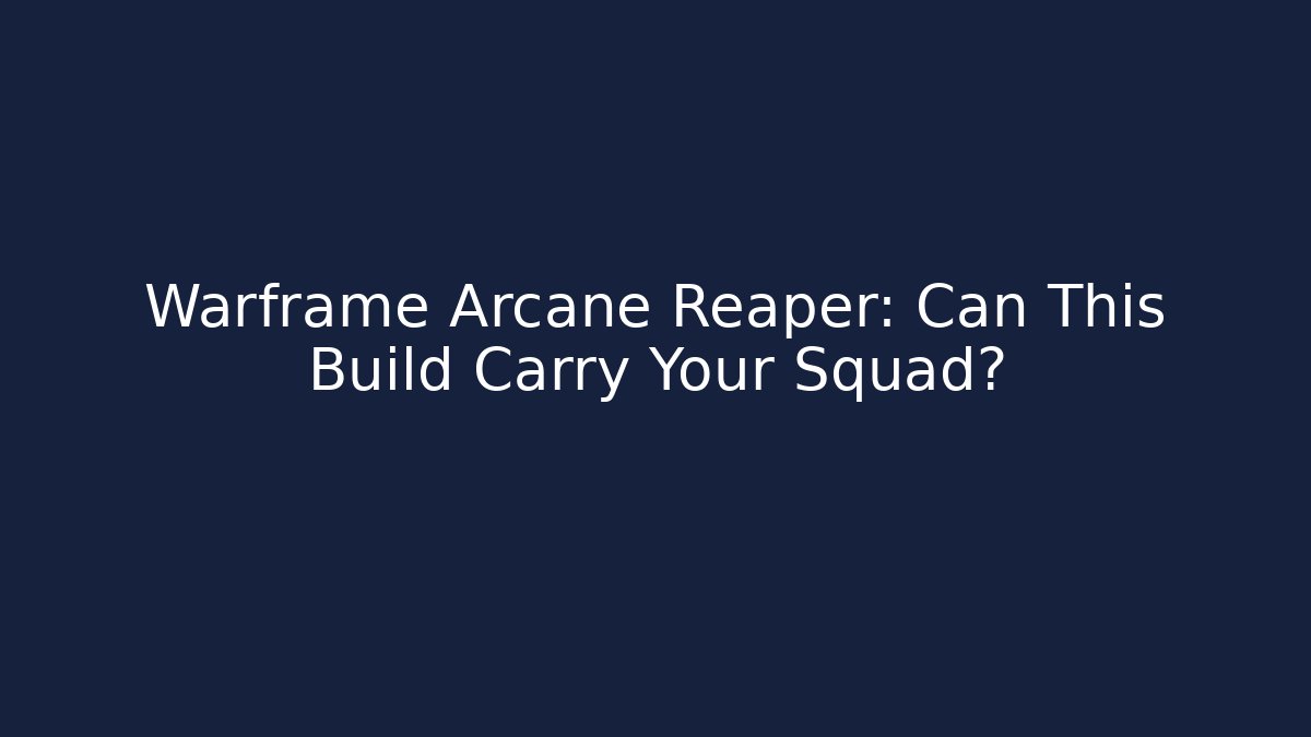 Warframe Arcane Reaper: Can This Build Carry Your Squad?
