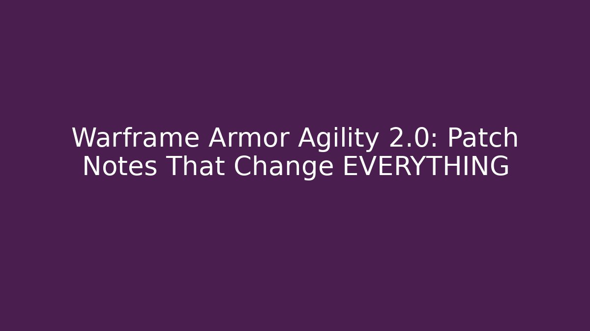 Warframe Armor Agility 2.0: Patch Notes That Change EVERYTHING