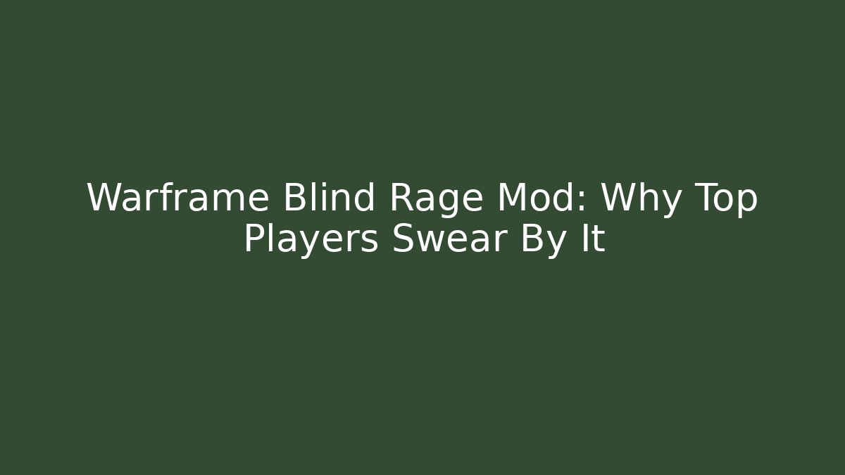 Warframe Blind Rage Mod: Why Top Players Swear By It
