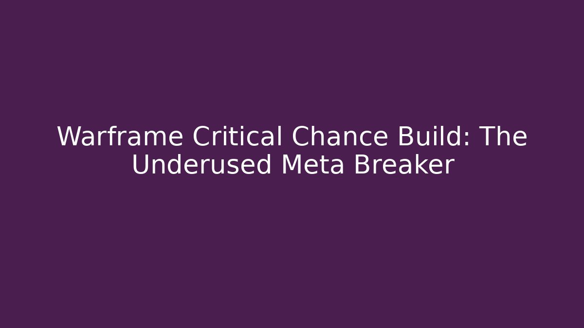 Warframe Critical Chance Build: The Underused Meta Breaker