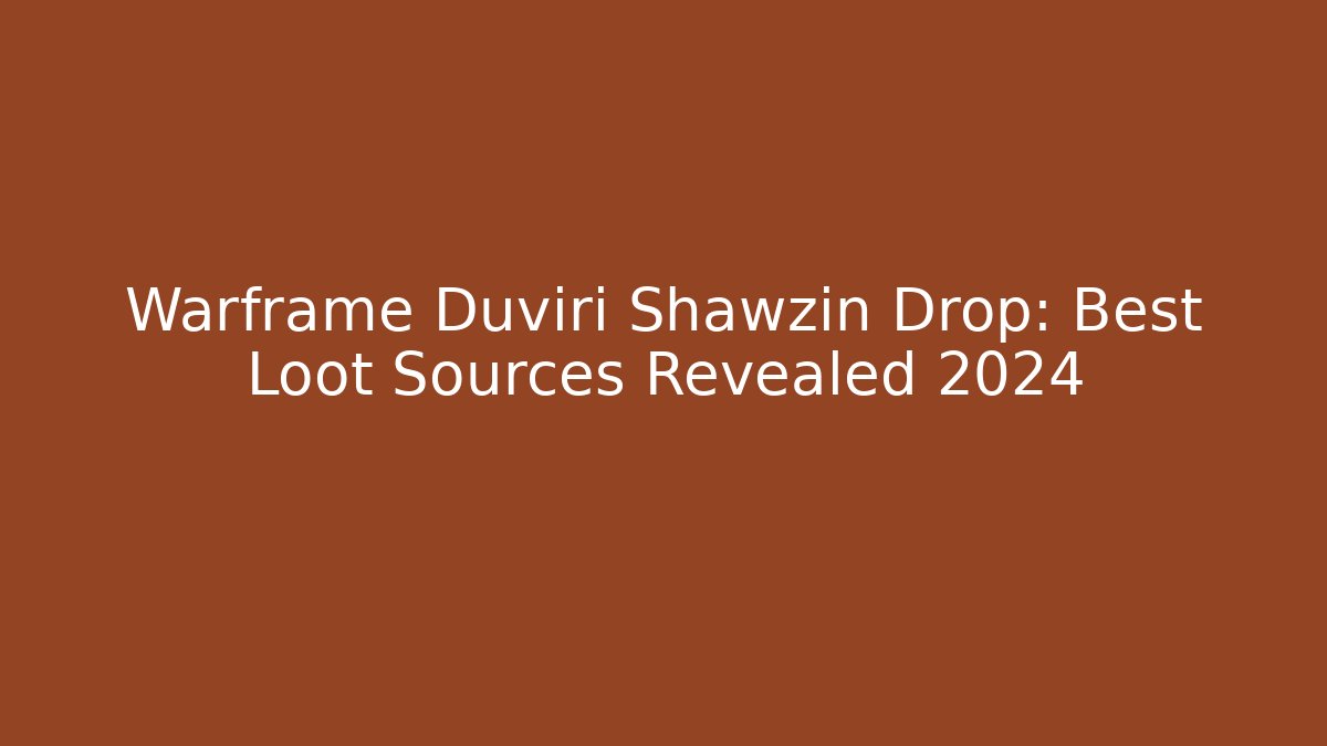 Warframe Duviri Shawzin Drop: Best Loot Sources Revealed 2024