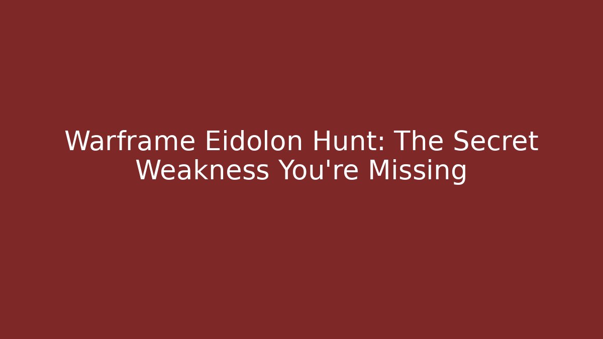 Warframe Eidolon Hunt: The Secret Weakness You’re Missing