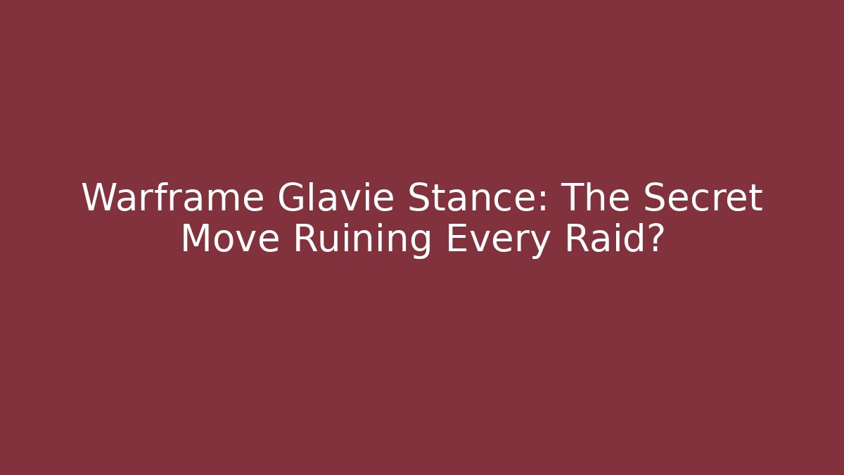Warframe Glavie Stance: The Secret Move Ruining Every Raid?