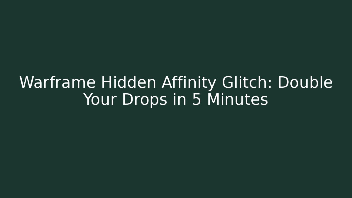 Warframe Hidden Affinity Glitch: Double Your Drops in 5 Minutes