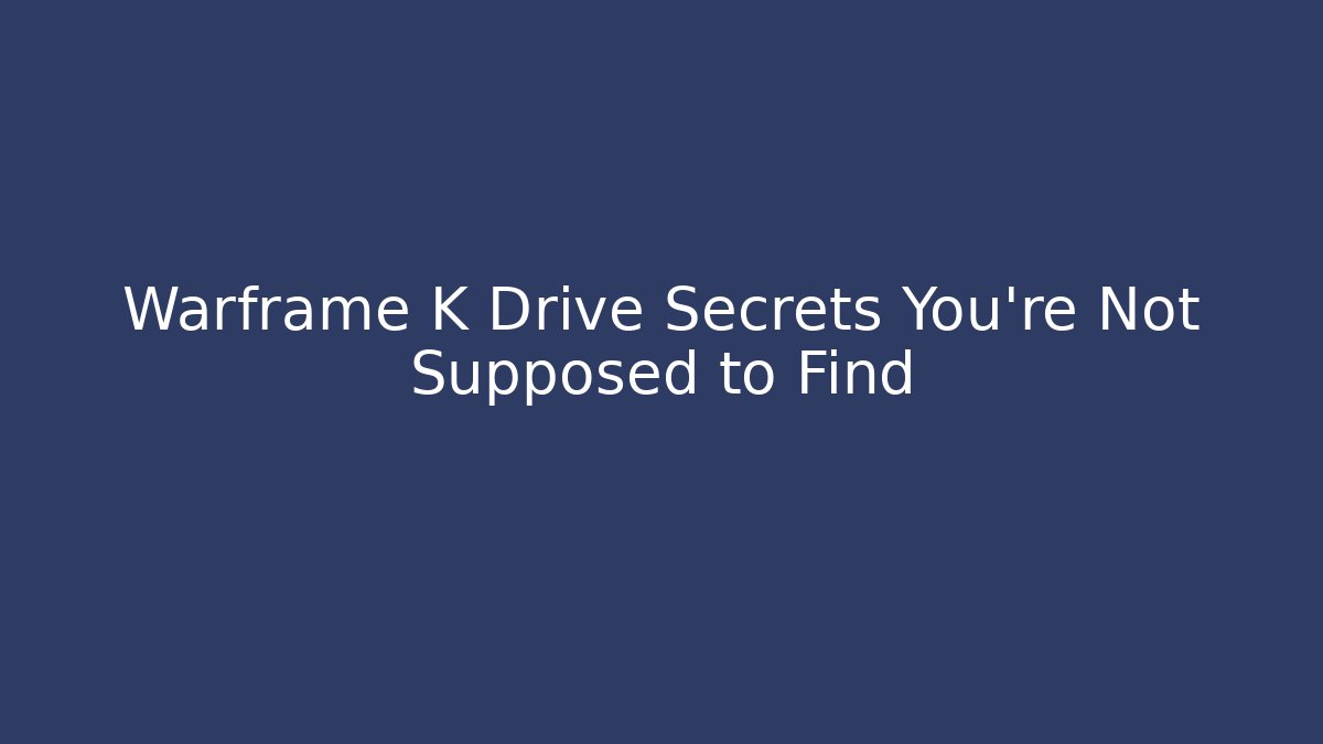 Warframe K Drive Secrets You’re Not Supposed to Find