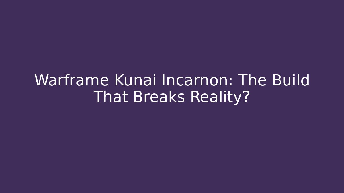 Warframe Kunai Incarnon: The Build That Breaks Reality?