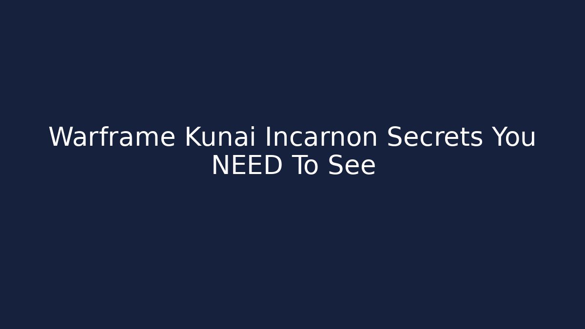 Warframe Kunai Incarnon Secrets You NEED To See