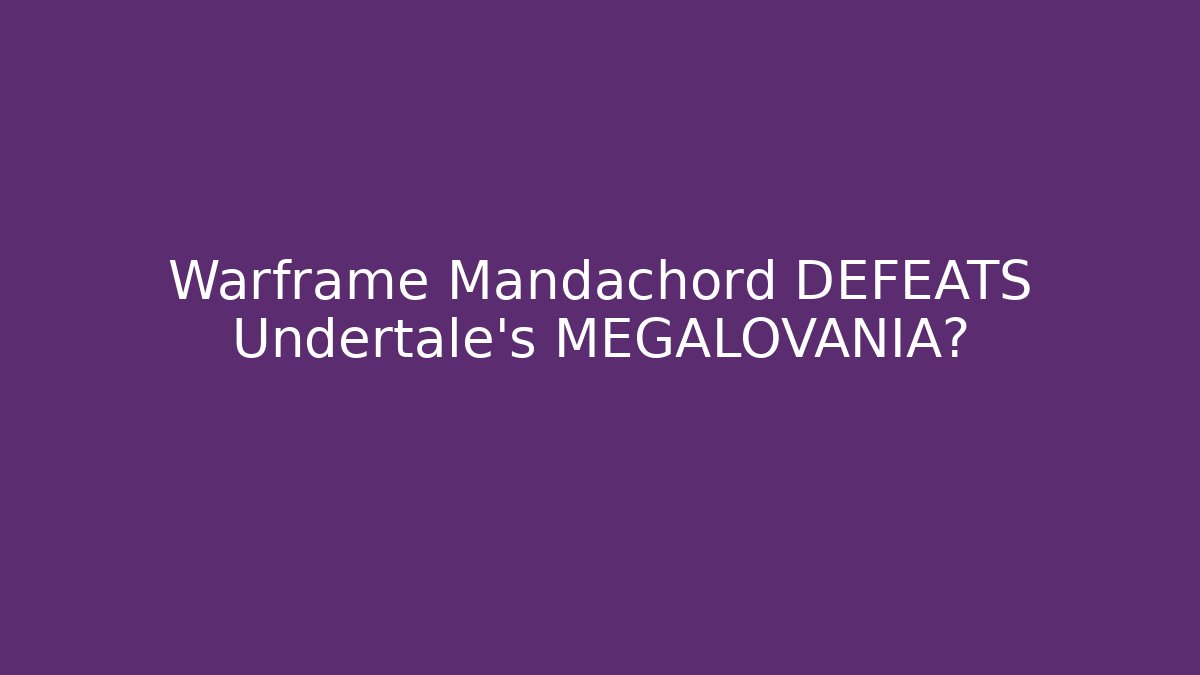 Warframe Mandachord DEFEATS Undertale's MEGALOVANIA?