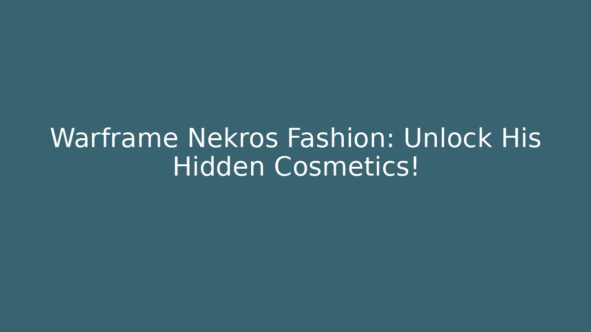 Warframe Nekros Fashion: Unlock His Hidden Cosmetics!