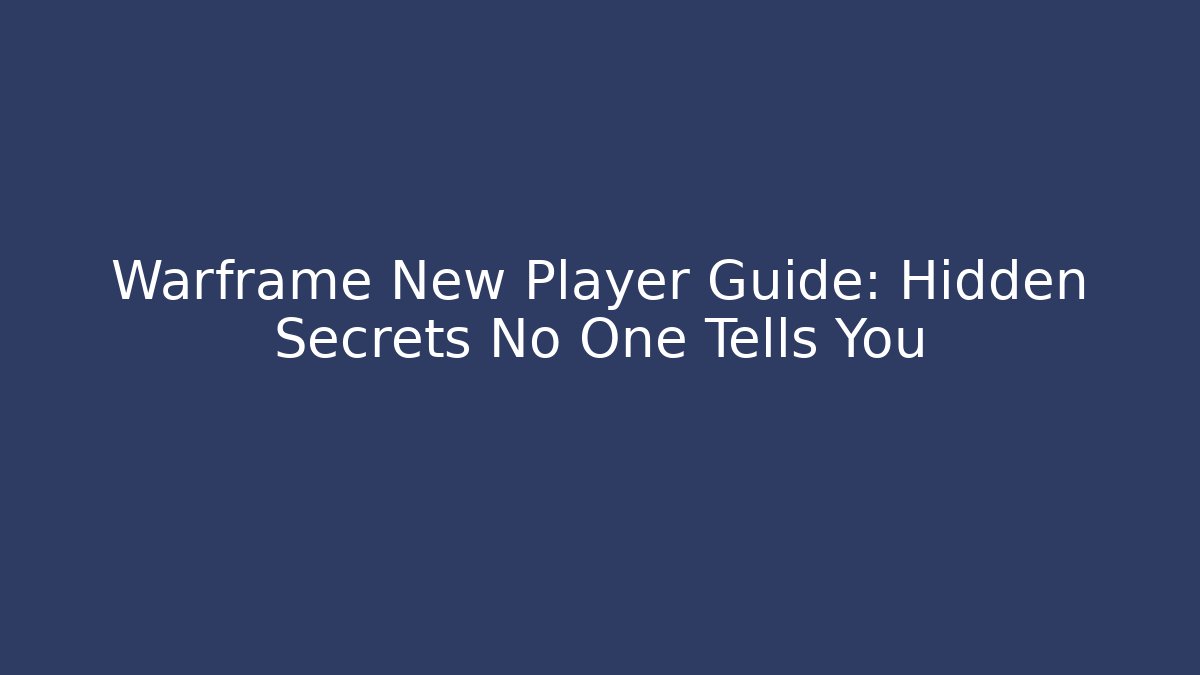 Warframe New Player Guide: Hidden Secrets No One Tells You