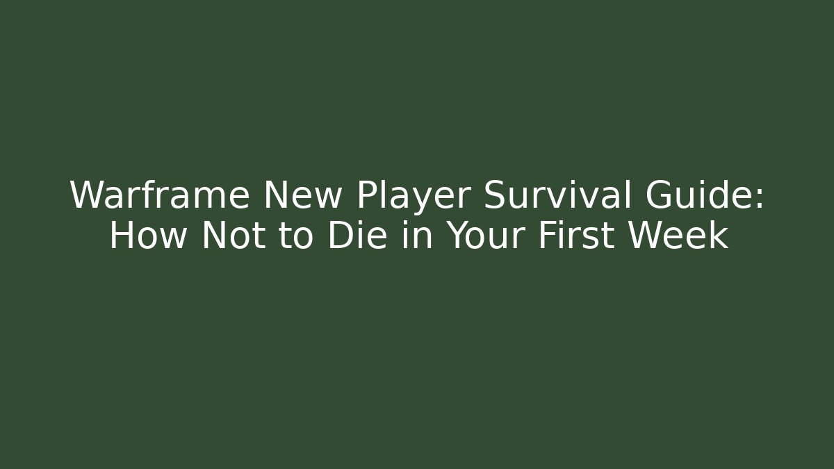 Warframe New Player Survival Guide: How Not to Die in Your First Week