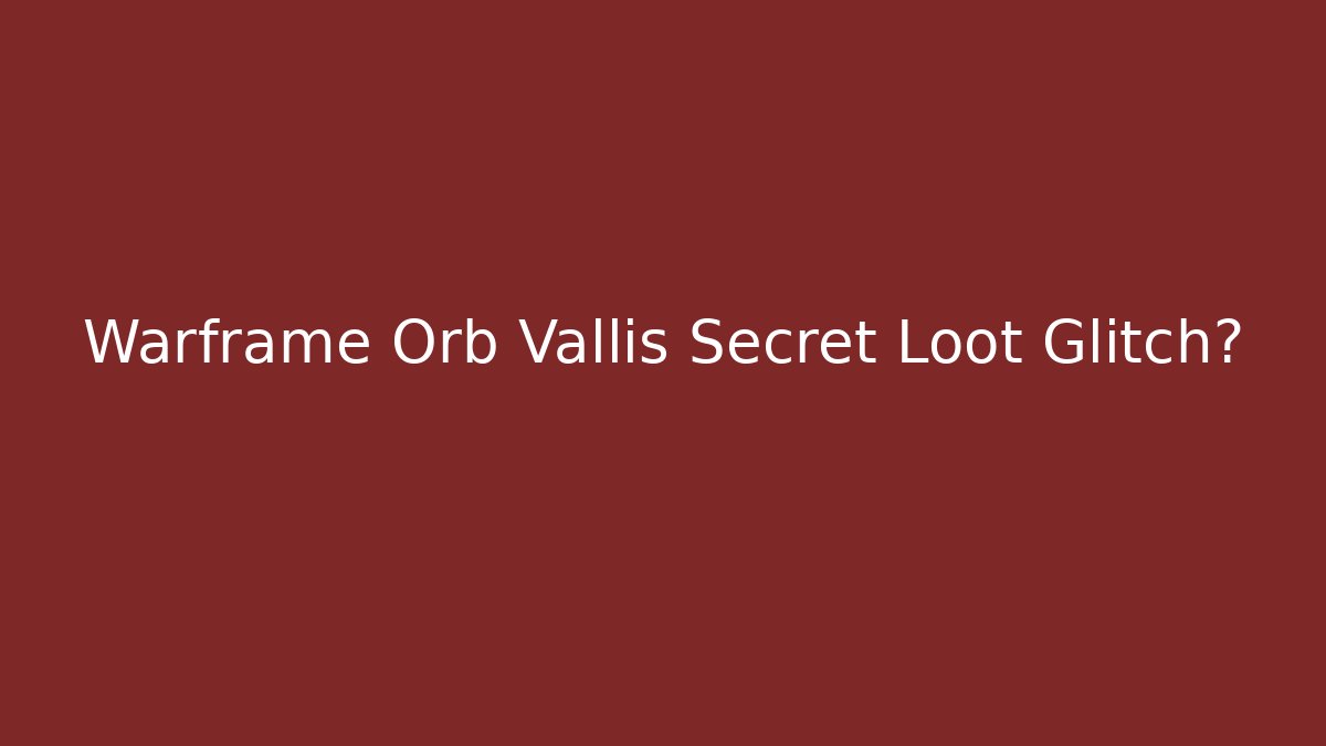 Warframe Orb Vallis Secret Loot Glitch? - Create More Assets