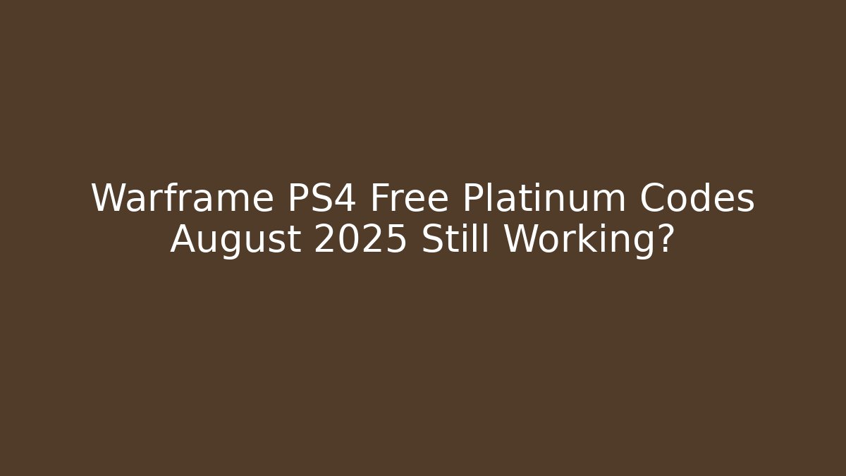 Warframe PS4 Free Platinum Codes August 2025 Still Working?