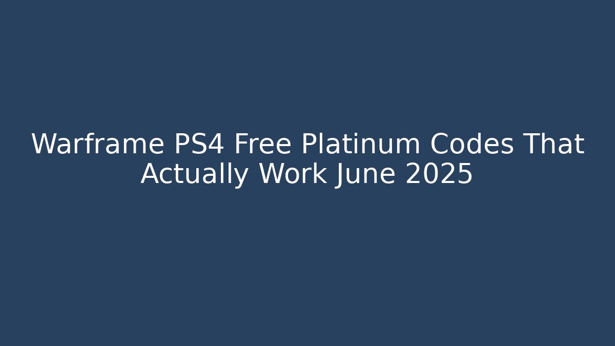 Warframe PS4 Free Platinum Codes That Actually Work June 2025 - Create More Assets