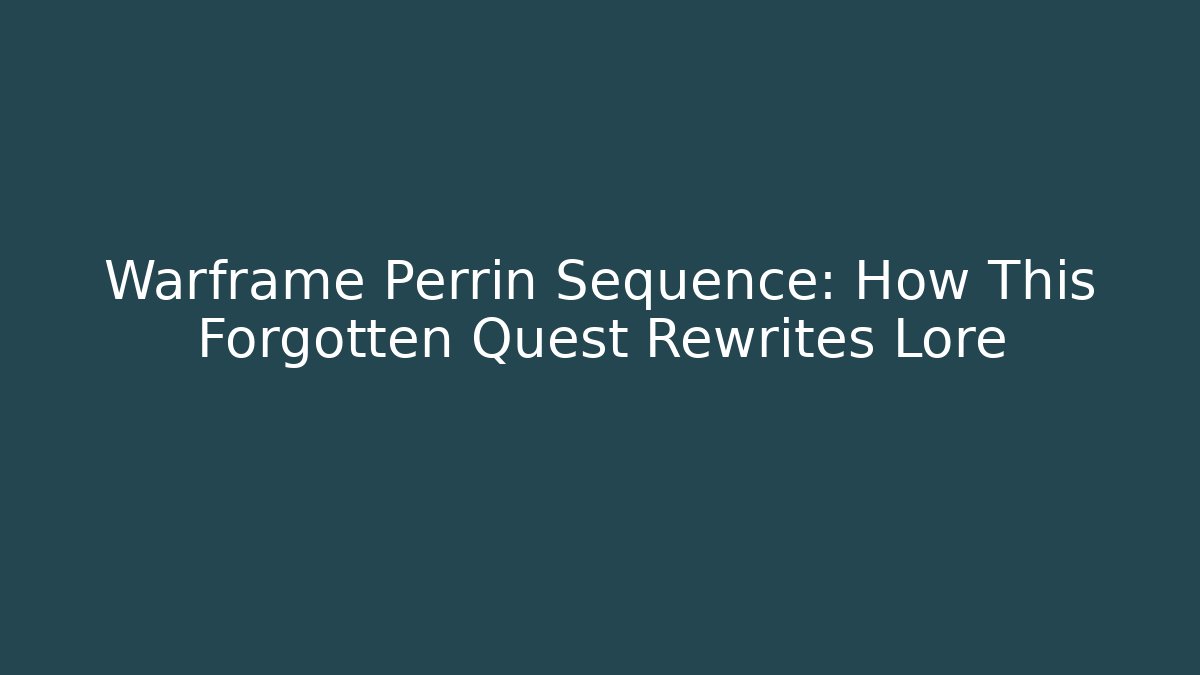 Warframe Perrin Sequence: How This Forgotten Quest Rewrites Lore