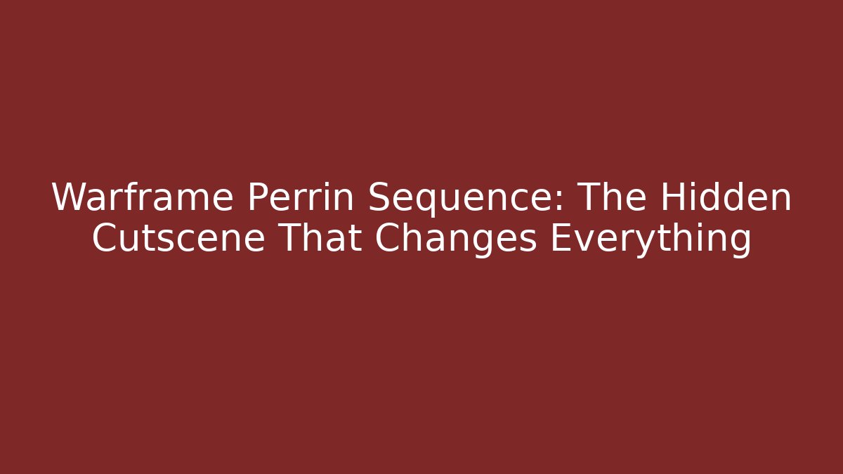 Warframe Perrin Sequence: The Hidden Cutscene That Changes Everything - Create More Assets