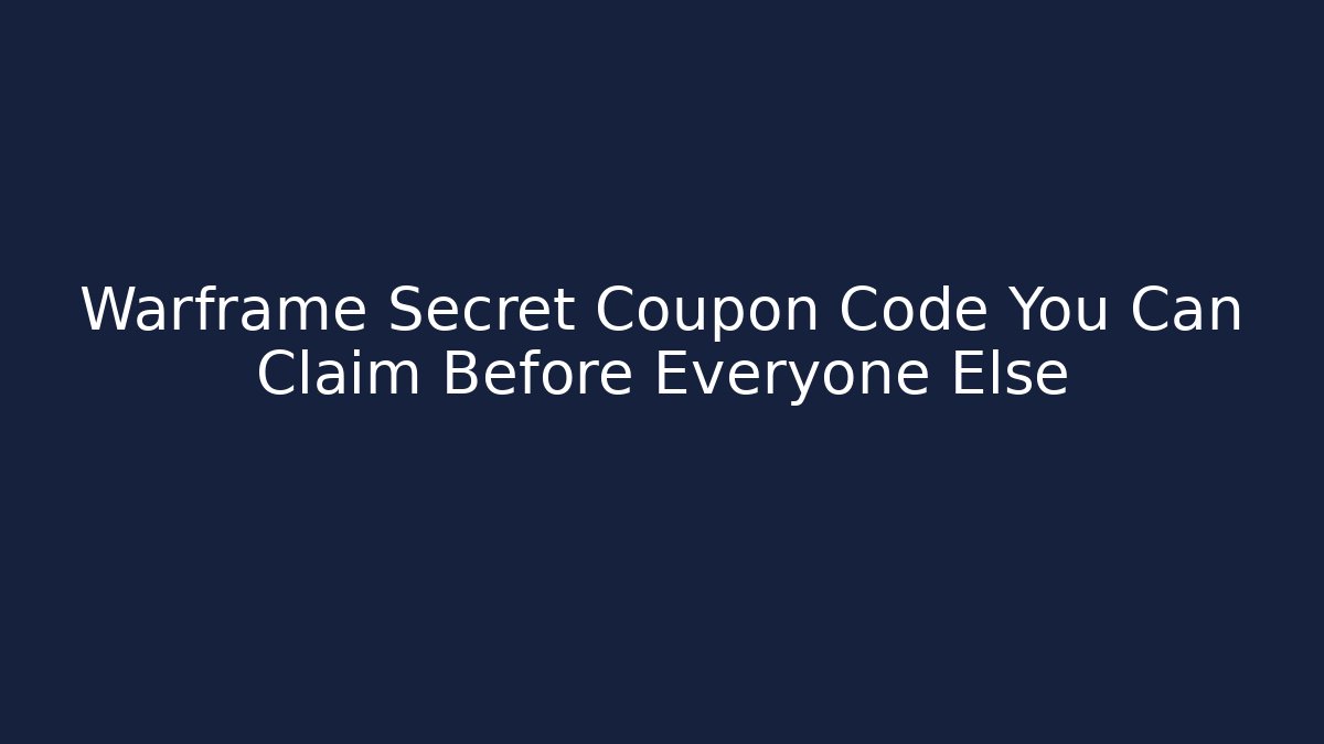 Warframe Secret Coupon Code You Can Claim Before Everyone Else - Create More Assets