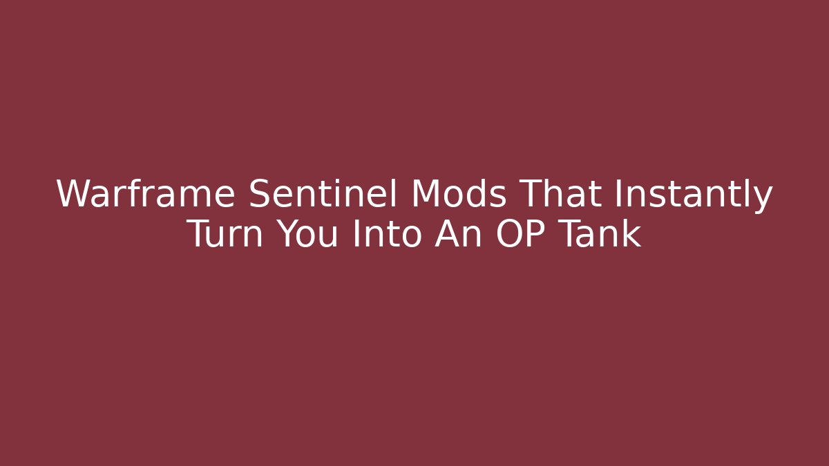 Warframe Sentinel Mods That Instantly Turn You Into An OP Tank