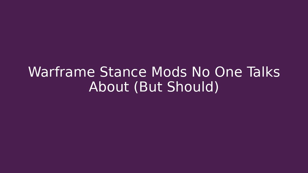 Warframe Stance Mods No One Talks About (But Should) - Create More Assets