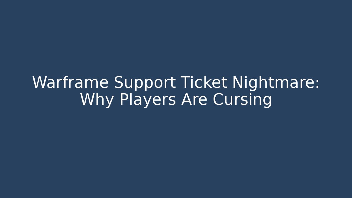Warframe Support Ticket Nightmare: Why Players Are Cursing