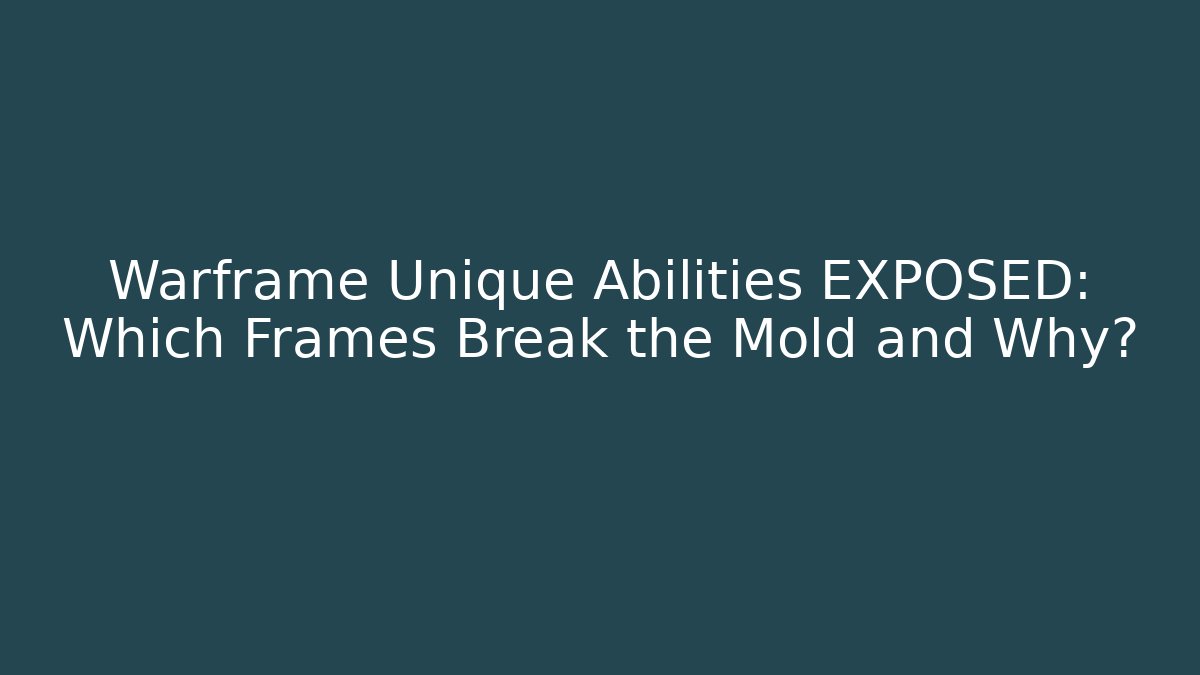 Warframe Unique Abilities EXPOSED: Which Frames Break the Mold and Why? - Create More Assets