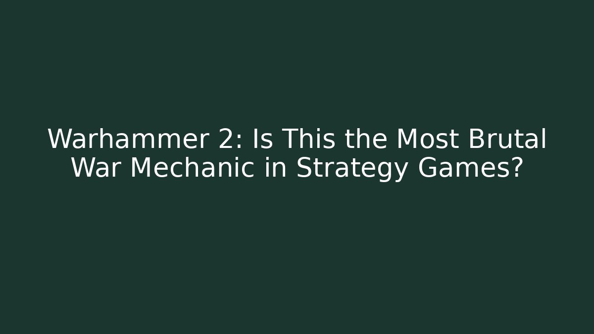 Warhammer 2: Is This the Most Brutal War Mechanic in Strategy Games?