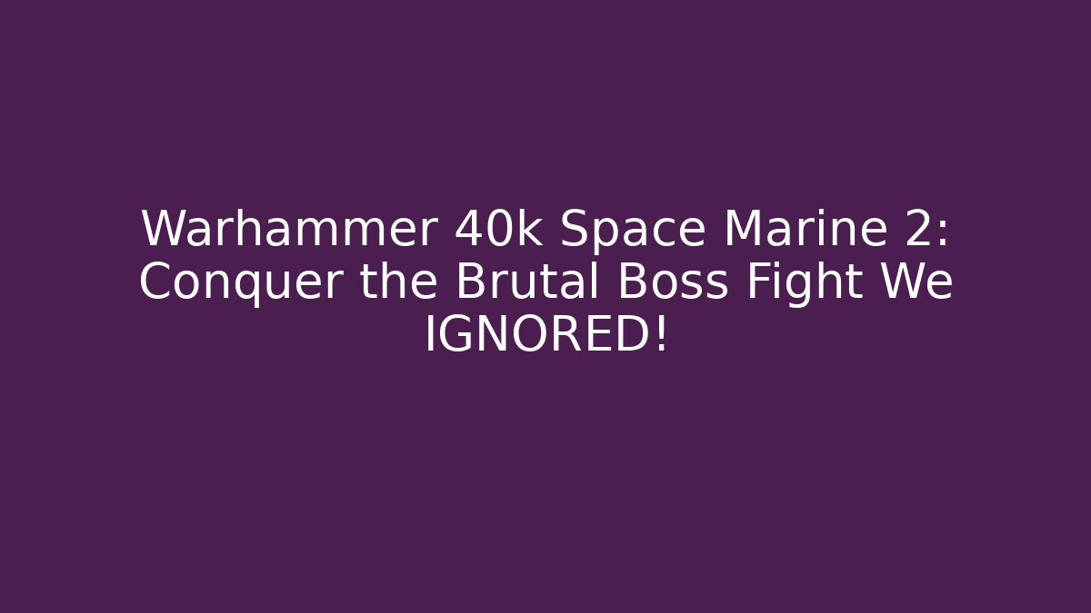 Warhammer 40k Space Marine 2: Conquer the Brutal Boss Fight We IGNORED!