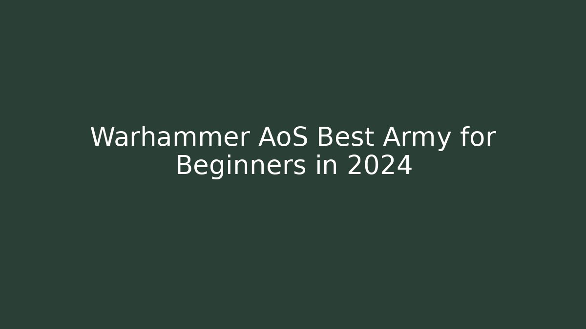 Warhammer AoS Best Army for Beginners in 2024