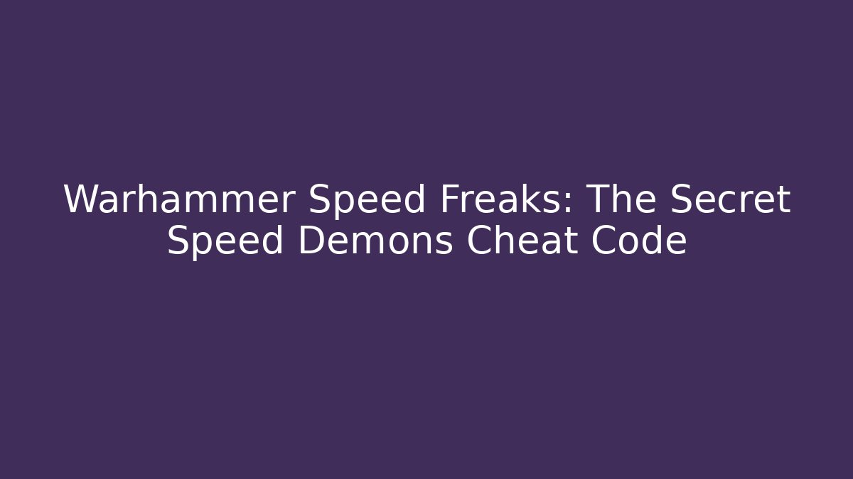 Warhammer Speed Freaks: The Secret Speed Demons Cheat Code - Create More Assets