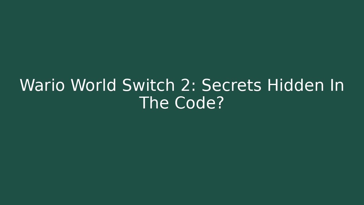 Wario World Switch 2: Secrets Hidden In The Code?