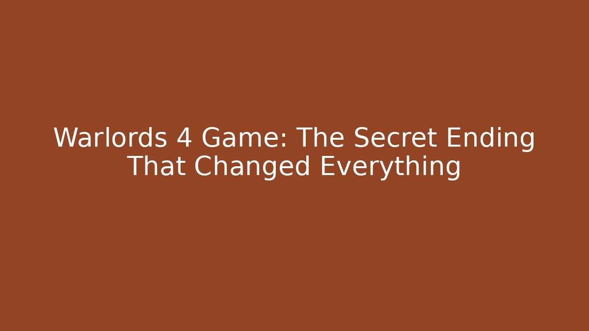 Warlords 4 Game: The Secret Ending That Changed Everything - Create More Assets