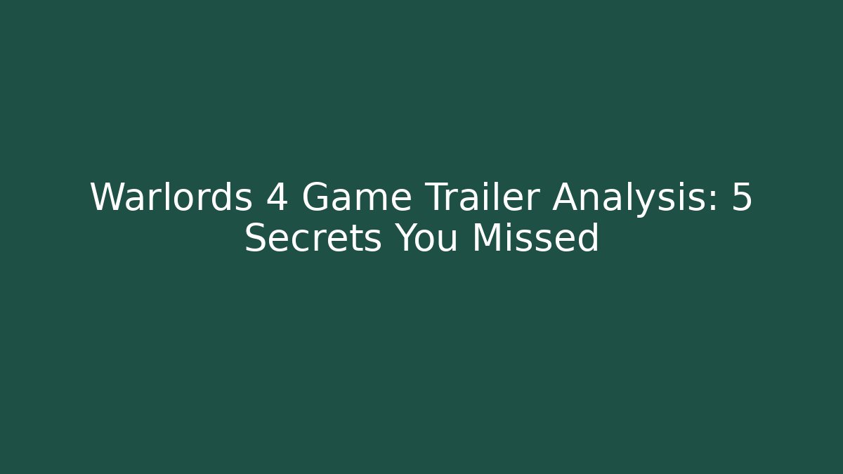 Warlords 4 Game Trailer Analysis: 5 Secrets You Missed