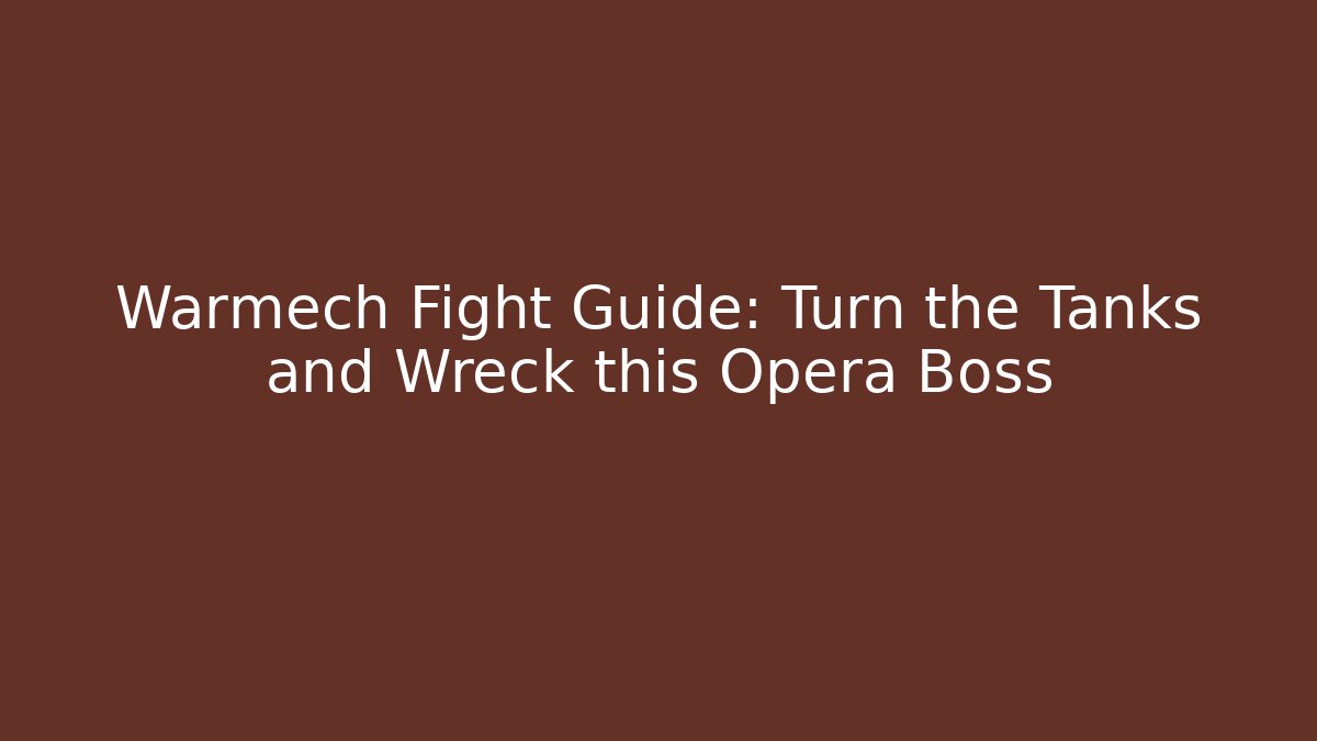Warmech Fight Guide: Turn the Tanks and Wreck this Opera Boss