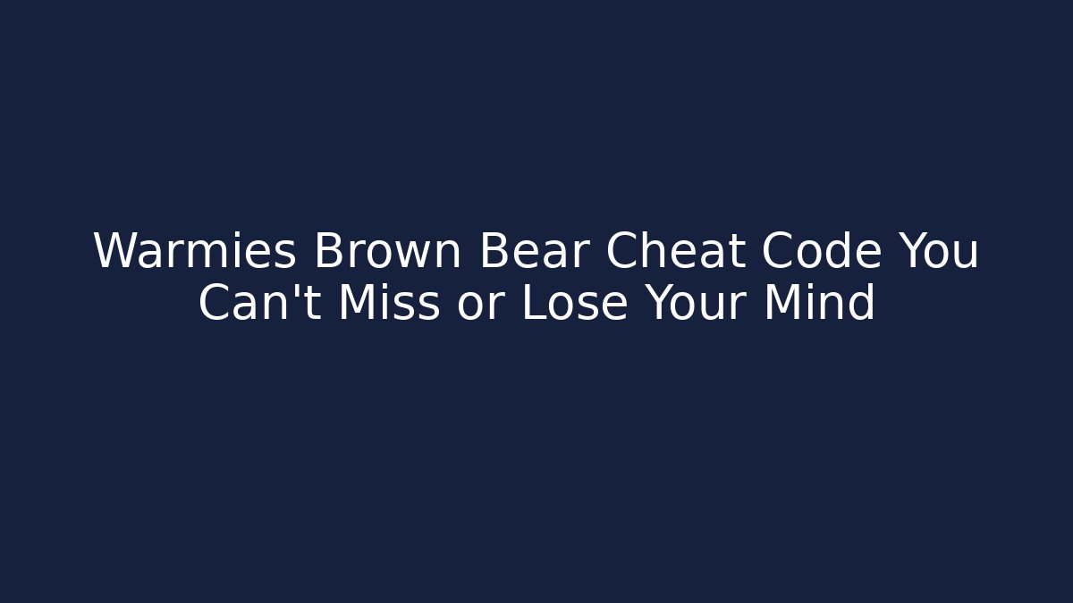 Warmies Brown Bear Cheat Code You Can’t Miss or Lose Your Mind