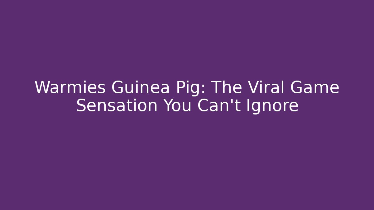 Warmies Guinea Pig: The Viral Game Sensation You Can't Ignore