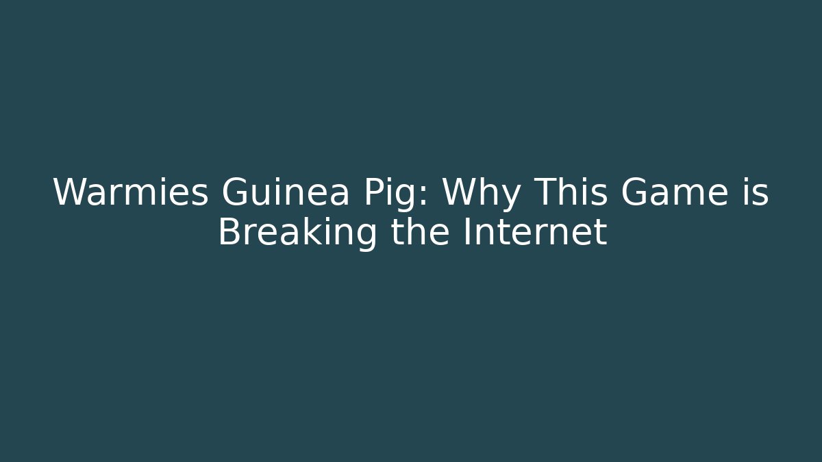 Warmies Guinea Pig: Why This Game is Breaking the Internet