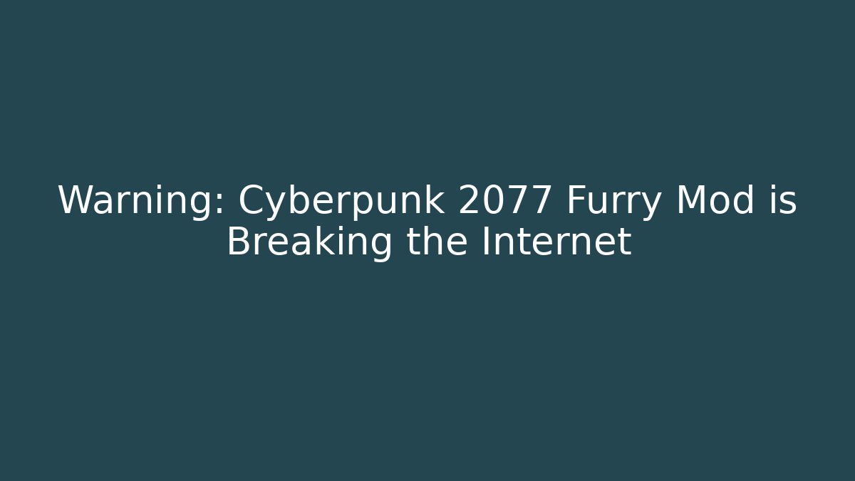 Warning: Cyberpunk 2077 Furry Mod is Breaking the Internet