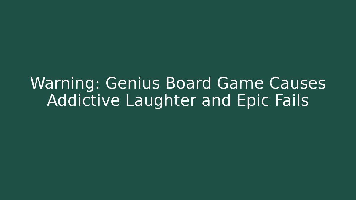 Warning: Genius Board Game Causes Addictive Laughter and Epic Fails