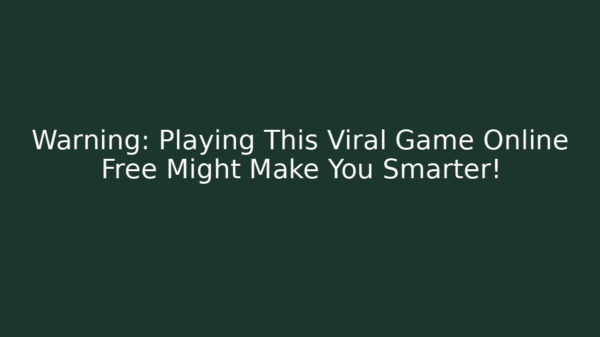 Warning: Playing This Viral Game Online Free Might Make You Smarter!